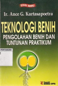 Teknologi Benih:Pengolahan Benih dan Tuntunan Praktikum