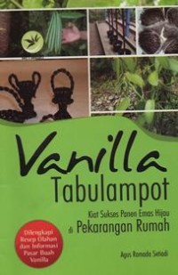 Vanilla Tabulampot: Kiat Sukses Panen Emas Hijau di Penkarangan Rumah