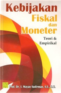 Kebijakan Fiskal dan Moneter: Teori dan Empirikal