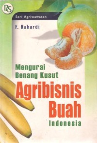 Mengurai Benang Kusut Agribisnis Buah Indonesia