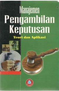 Manajemen Pengambilan Keputusan Teori dan Aplikasi