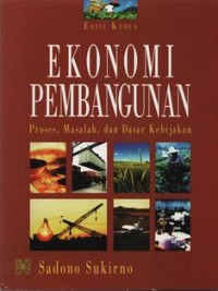 Ekonomi Pembangunan: Proses, Masalah, dan dasar Kebijakan