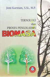Teknologi dan Proses Pengolahan Biomasa