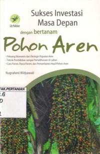 Sukses Investasi Masa Depan dengan Bertanam Pohon Aren