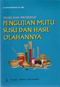 Teori dan Prosedur Pengujian Mutu Susu dan Hasil Olahannya Edisi Kedua Tehnik Uji Mutu Susu