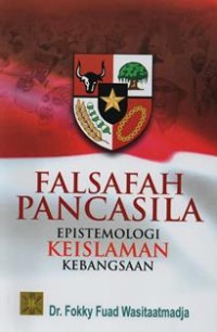 Falsafah Pancasila Epistemologi Keislaman Kebangsaan